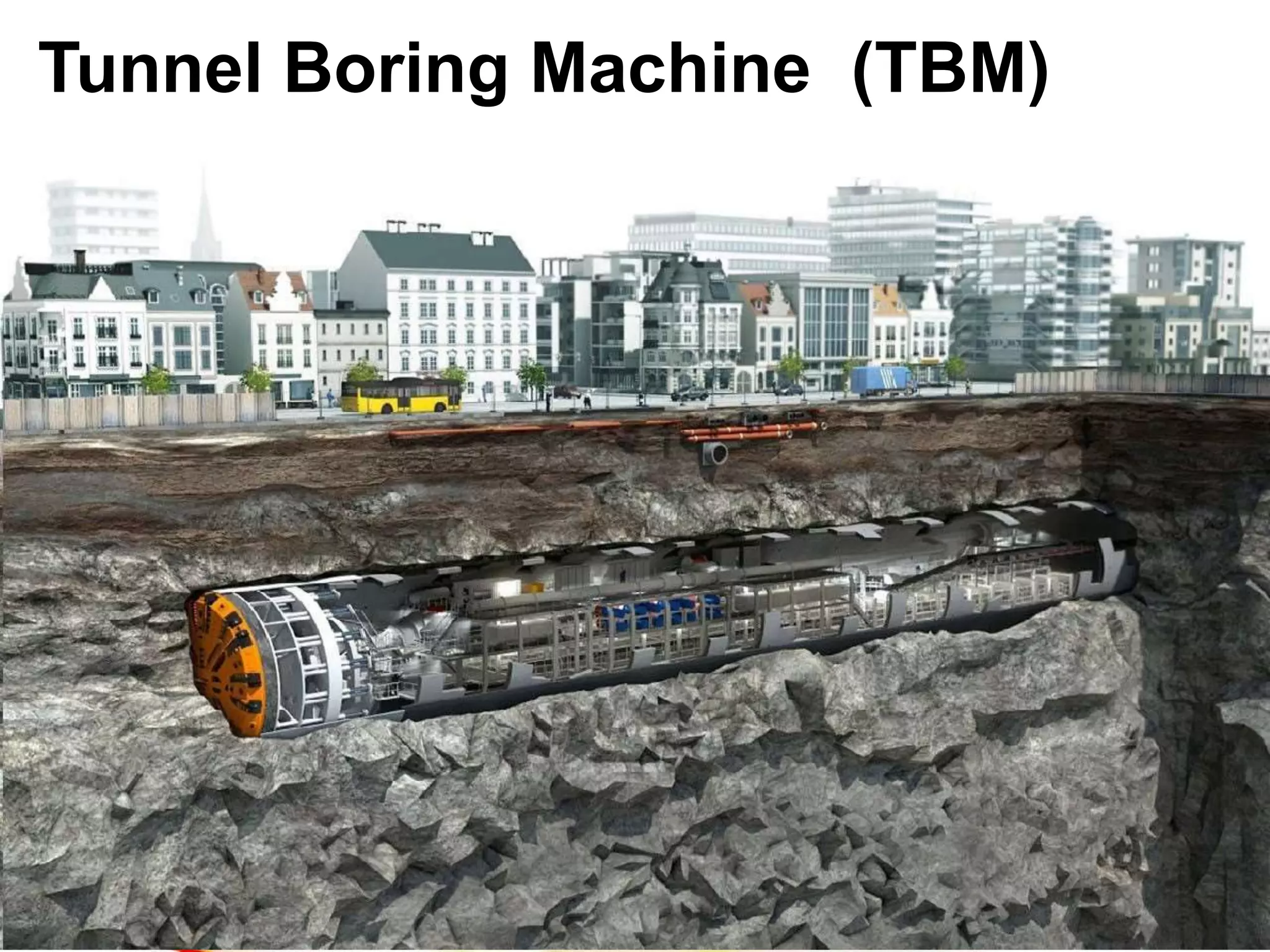 Tunnel Boring Machine (TBM)
 