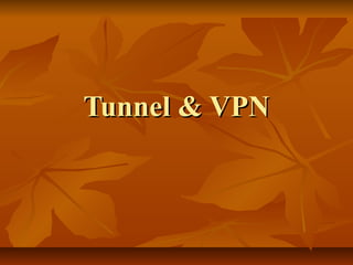 Tunnel & VPNTunnel & VPN
 