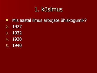 1. küsimus Mis aastal ilmus arbujate ühiskogumik? 1927 1932 1938 1940 