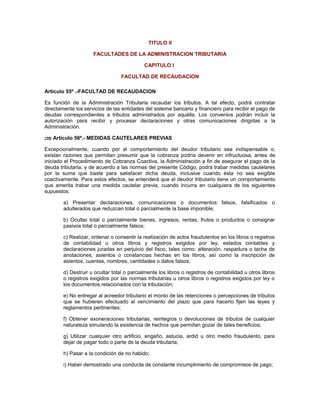 TITULO II
FACULTADES DE LA ADMINISTRACION TRIBUTARIA
CAPITULO I
FACULTAD DE RECAUDACION
Artículo 55º .-FACULTAD DE RECAUDA...
