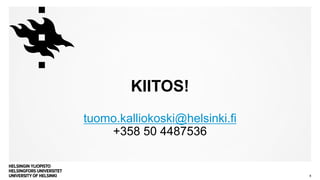 tuomo.kalliokoski@helsinki.fi
+358 50 4487536
KIITOS!
8
 