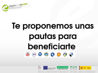 Te proponemos unas 
    pautas para 
    beneficiarte 
 