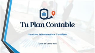Agosto 2017, Lima - Perú
Servicios Administrativos Contables
 