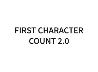 FIRST CHARACTERFIRST CHARACTER
COUNT 2.0COUNT 2.0
 