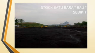 STOCK BATU BARA “ BAU “
SEDIKIT
DADADA
 