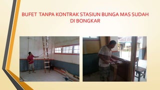 BUFET TANPA KONTRAK STASIUN BUNGA MAS SUDAH
DI BONGKAR
 