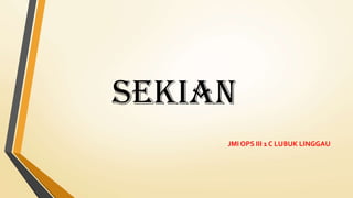 SEKIAN
JMI OPS III 1 C LUBUK LINGGAU
 