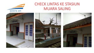 CHECK LINTAS KE STASIUN
MUARA SALING
 