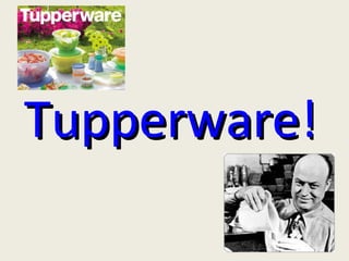 Tupperware! 