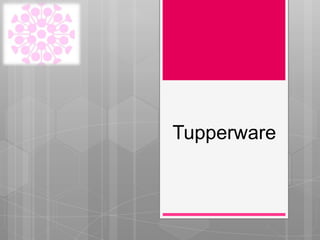 Tupperware
 