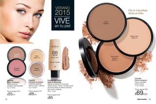 9998
Colorfull
Polvo Compacto
Fija el maquillaje.
Quita el brillo.
11 g. 3 tonos.
Precio regular $ 85
$69c/u
VERANO
2015
VIVEen tu piel
Claro
65907-3
Medio
65908-2
Rosado
65225-3
Ladrillo
65064-9
Beige Claro
65222-6
Bronceado
Natural
65223-5
Nuez
65066-7
Fija el maquillaje.
Quita el brillo.
Toast65933-4
Colorfull
Corrector en Crema
Cobertura perfecta.
Textura suave y sedosa.
5 g. 2 tonos.
Precio regular $ 79
$69c/u
Colorfull
Rubor Compacto
Define pómulos.
Acabado aterciopelado.
3 g. 2 tonos.
Precio regular $ 59
$55c/u
Colorfull BB Cream
Base de Maquillaje
Mejora la hidratación de la piel.
Textura liviana. Cubre y tonaliza la piel
de forma pareja sin efecto máscara.
Piel suave y radiante.
30 g. 1 tono.
Precio regular $ 95
$85
 