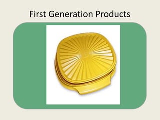 First Generation Products

 