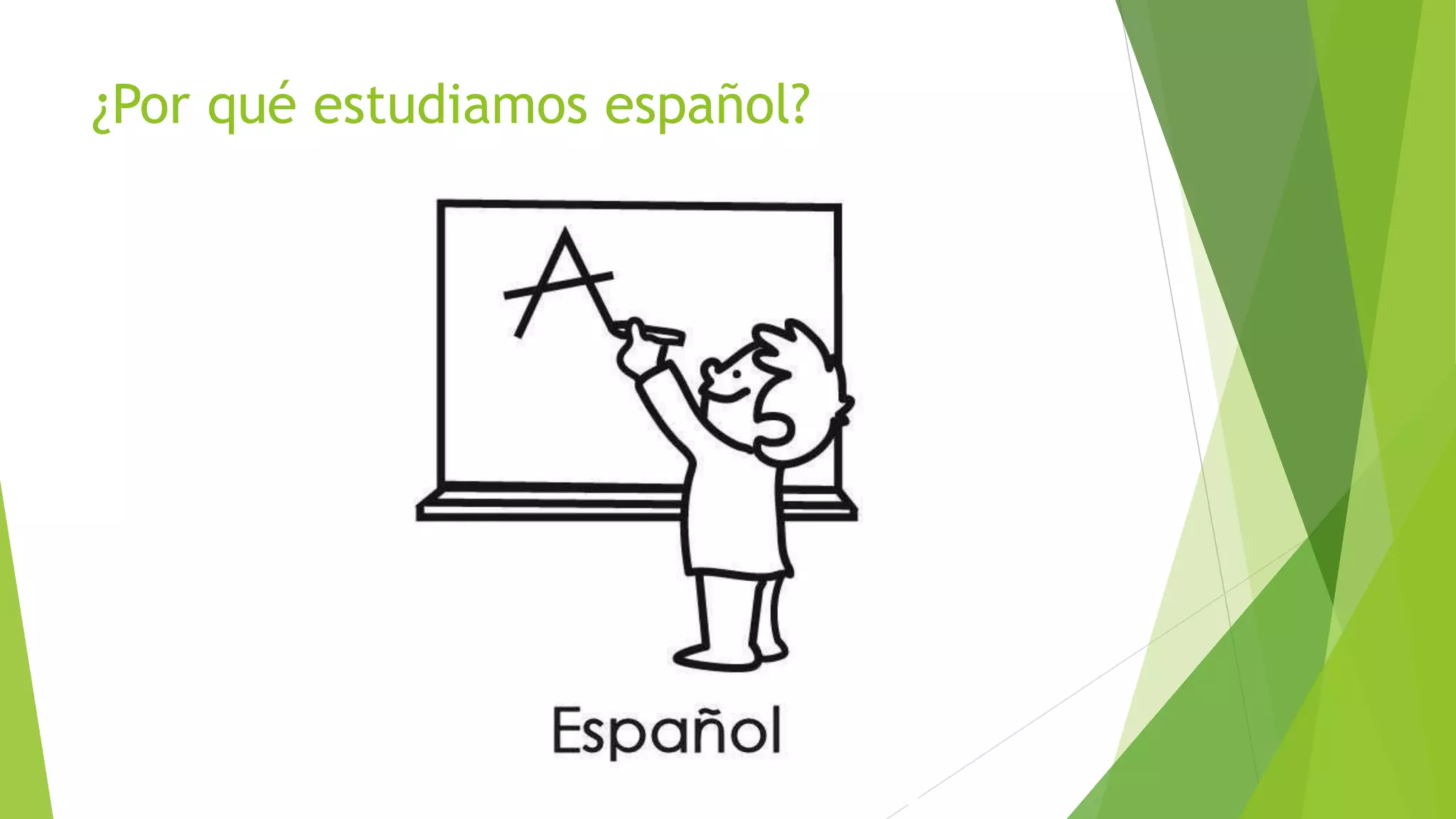 ¿Por qué estudiamos español?
 