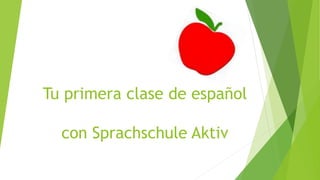 Tu primera clase de español
con Sprachschule Aktiv
 