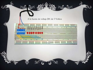 A la fuente de voltaje DC de 5 Voltios
 