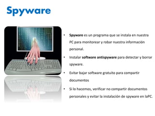 Uso de computadoras públicasLos buscadores usan un cache que permite encontrar información después de ser borrada.Los cachés temporarios (cookies) guardan información que ingresamos en formularios de esas páginas (dirección, usuario y contraseña).Que podemos hacer para evitarlo:Después de navegar ir a Herramientas/Privacidad. Luego seleccionar “eliminar cookies” y “borrar historial”. 