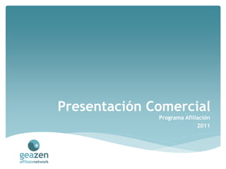 Presentación Comercial
              Programa Afiliación
                            2011
 