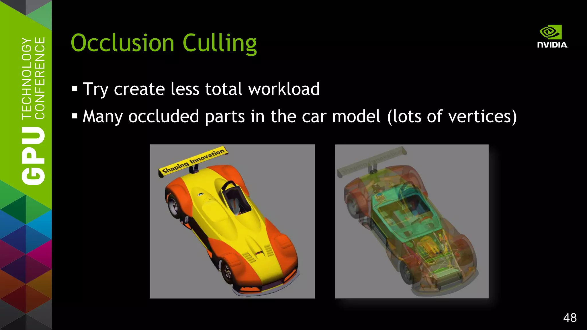 48
 Try create less total workload
 Many occluded parts in the car model (lots of vertices)
Occlusion Culling
 