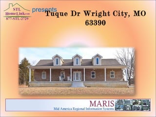 presents Tuque Dr Wright City, MO 63390 