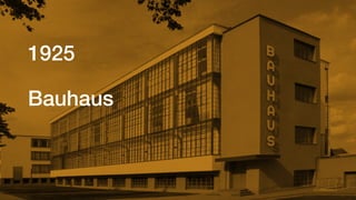 Bauhaus
1925
 