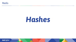 Hashes
Redis
 