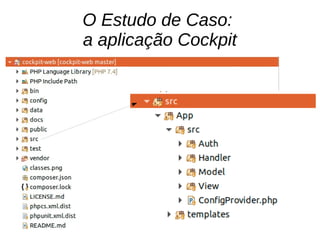 O Estudo de Caso:
a aplicação Cockpit
 