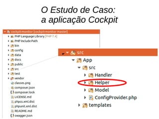 O Estudo de Caso:
a aplicação Cockpit
 