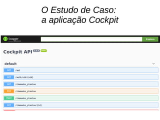 O Estudo de Caso:
a aplicação Cockpit
 