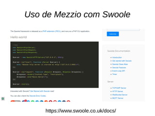 Uso de Mezzio com Swoole
https://www.swoole.co.uk/docs/
 
