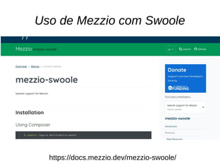 Uso de Mezzio com Swoole
https://docs.mezzio.dev/mezzio-swoole/
 