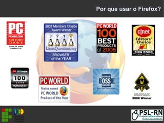 Por que usar o Firefox?
 