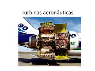 Turbinas aeronáuticas
 