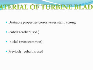  Desirable properties:corrosive resistant ,strong
 -cobalt (earlier used )
 -nickel (most common)
 Previosly cobalt is used
 