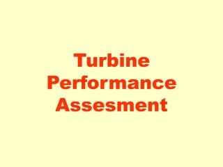 Turbine
Performance
Assesment
 