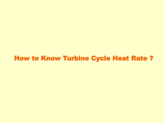 How to Know Turbine Cycle Heat Rate ?
 