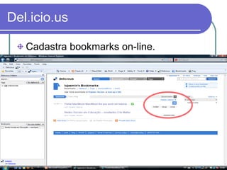 Del.icio.us Cadastra bookmarks on-line. 