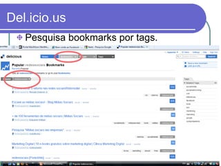 Del.icio.us Pesquisa bookmarks por tags. 