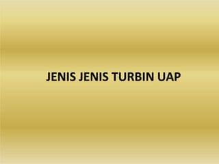 JENIS JENIS TURBIN UAP
 