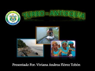 Presentado Por: Viviana Andrea Flórez Tobón
 