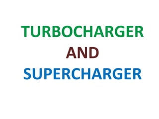 TURBOCHARGER
AND
SUPERCHARGER
 