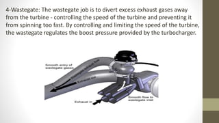 4-Wastegate: The wastegate job is to divert excess exhaust gases away
from the turbine - controlling the speed of the turbine and preventing it
from spinning too fast. By controlling and limiting the speed of the turbine,
the wastegate regulates the boost pressure provided by the turbocharger.
 