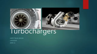 Turbochargers
HAFIZ TALHA ANJUM
120101016
AER0-11
 
