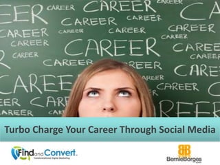 Turbo Charge Your Career Through Social Media
 