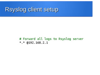 Rsyslog client setupRsyslog client setup
 