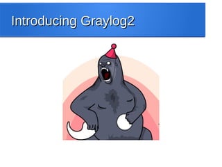 Introducing Graylog2Introducing Graylog2
 