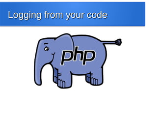 Logging from your codeLogging from your code
 