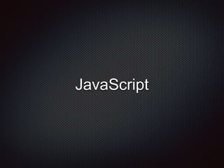 JavaScript
 