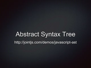Abstract Syntax Tree
http://jointjs.com/demos/javascript-ast
 