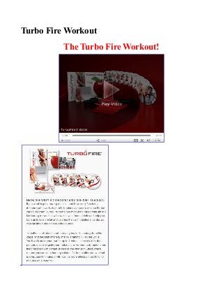 Turbo Fire Workout
The Turbo Fire Workout!
 