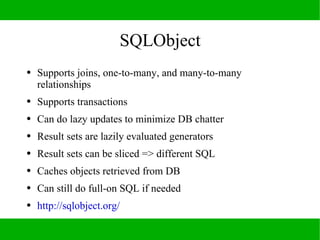 SQLObject: Example
from sqlobject import *
from datetime import datetime

class Person(SQLObject):
    firstName = StringC...